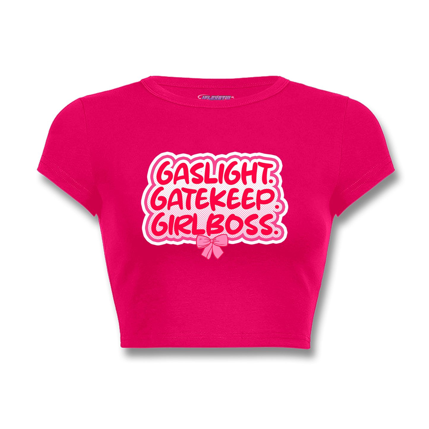GASLIGHT. GATEKEEP. GIRLBOSS. BABY TEE