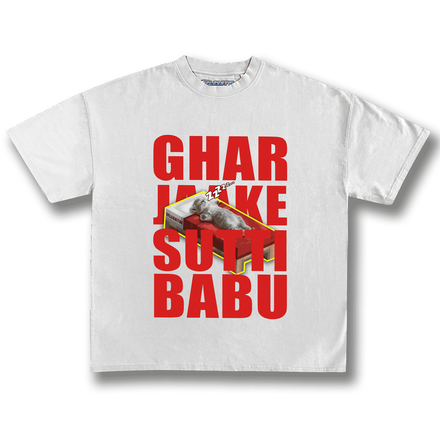 GHAR JAAKE SUTTI BABU TEE