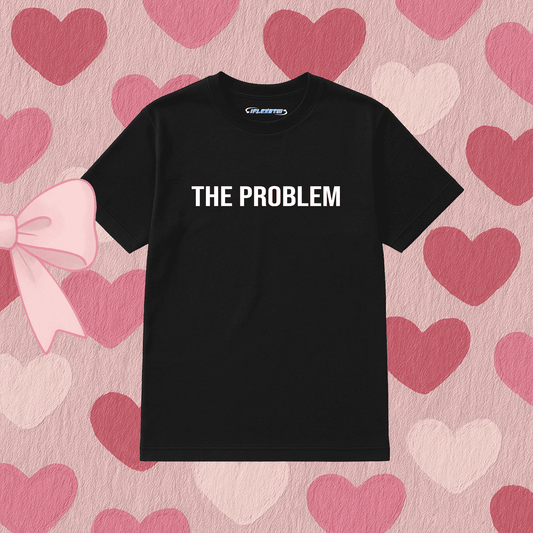 THE PROBLEM TEE